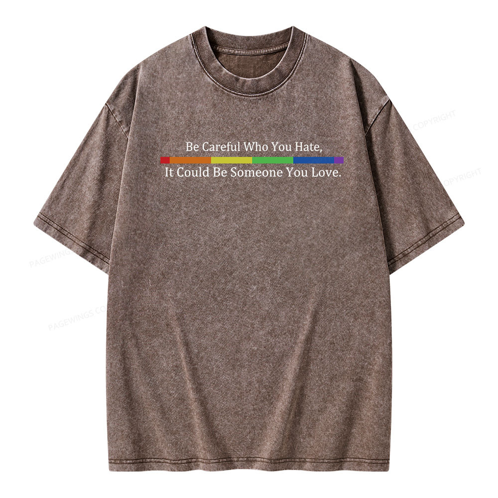 Pagewings Beware Who You Hate—May Be A Loved One Unisex Washed T-shirt