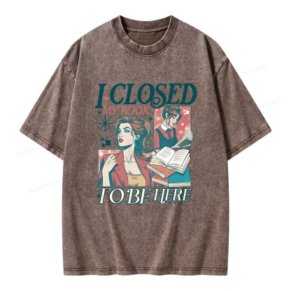 Pagewings I Closed My Book to Be Here Unisex Washed T-shirt