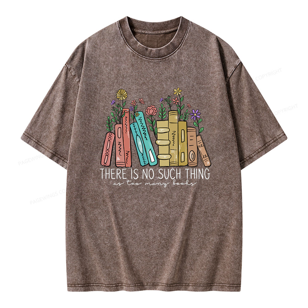 Pagewings There Is No Such Thing As Too Many Books Unisex Washed T-shirt