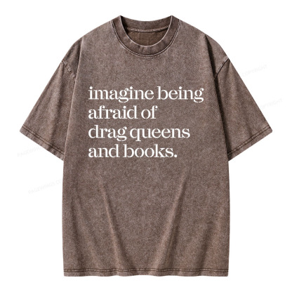 Pagewings Imagine Being Afraid Of Drag Queens And Books Unisex Washed T-shirt