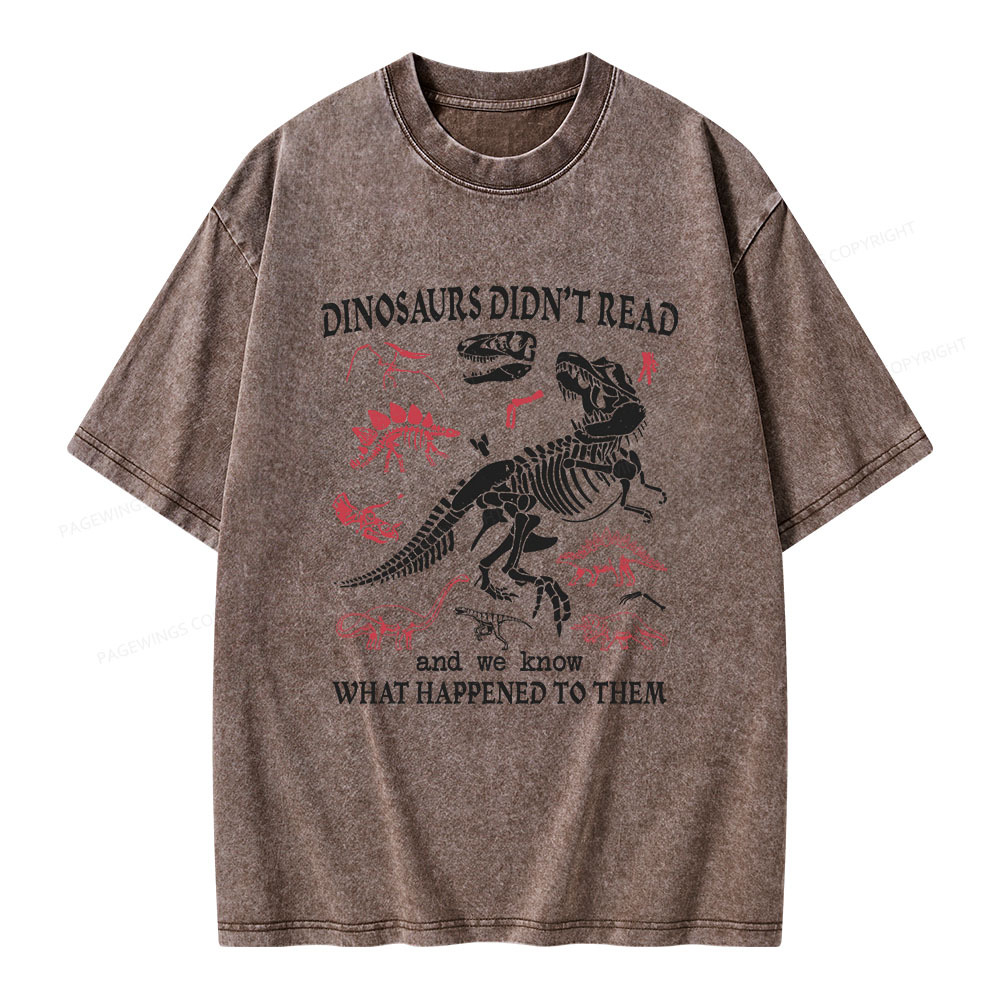 Pagewings Dinosaurs Did Not Read Unisex Washed T-shirt