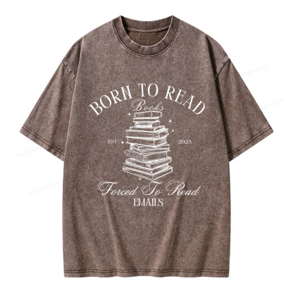 Pagewings Born To Read Books Forced To Read Emails Unisex Washed T-shirt