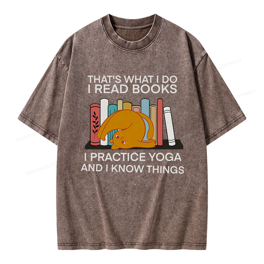 Pagewings That's What I Do I Read Books I Practice Yoga And I Know Things Unisex Washed T-shirt
