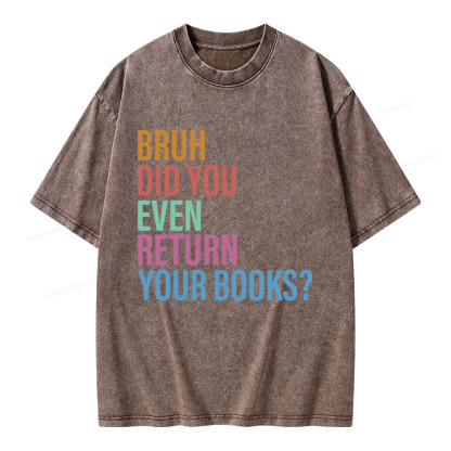 Pagewings Bruh Return Did You Even Your Books Unisex Washed T-shirt
