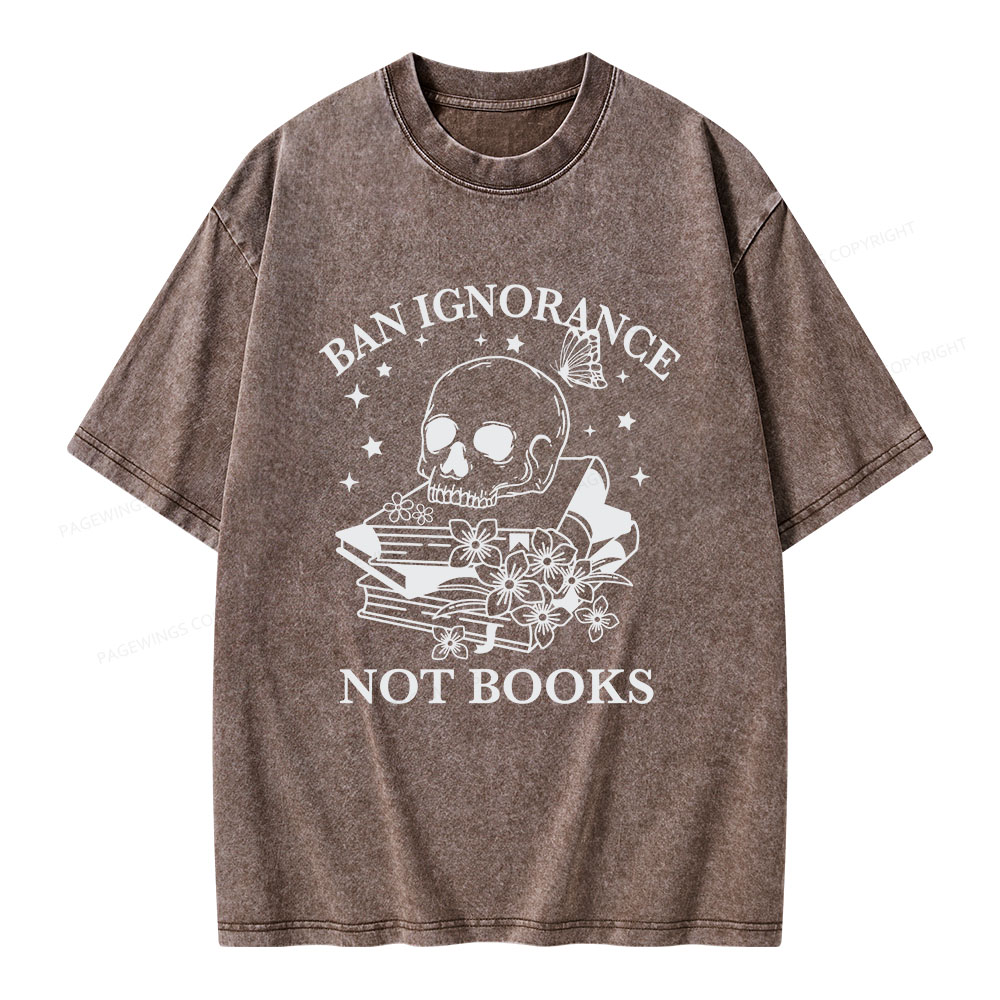 Pagewings Ban Ignorance Not Books Unisex Washed T-shirt
