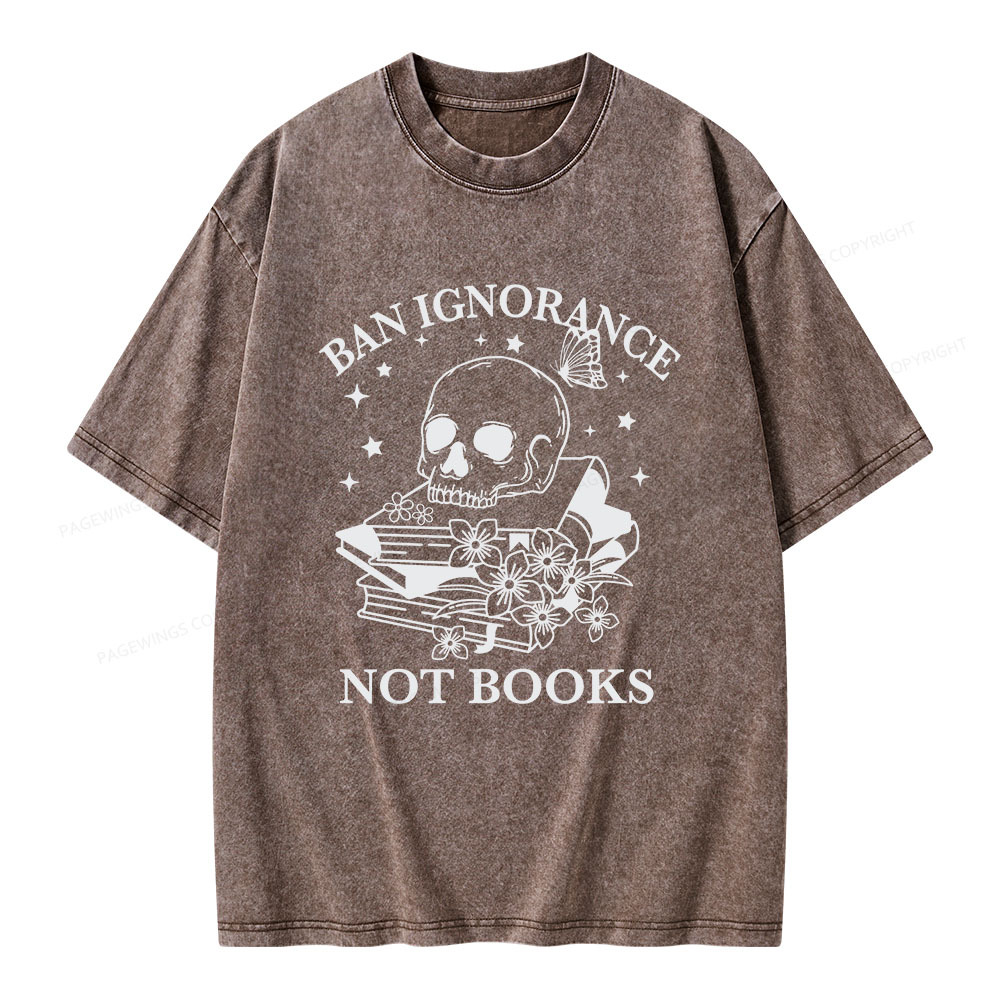 Pagewings Ban Ignorance Not Books Unisex Washed T-shirt