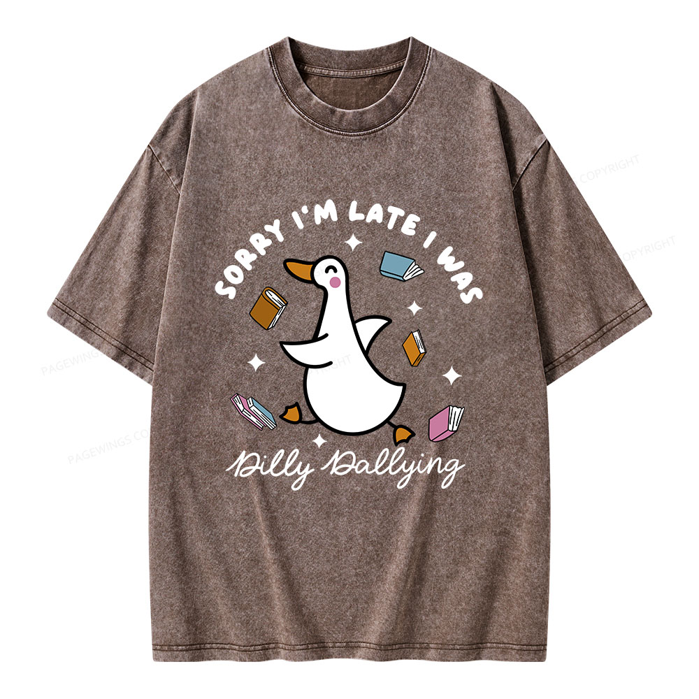 Pagewings Sorry I'm Late I Was Dilly Dallying Unisex Washed T-shirt