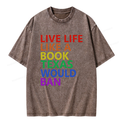 Pagewings Live Life Like A Book Texas Would Ban Unisex Washed T-shirt