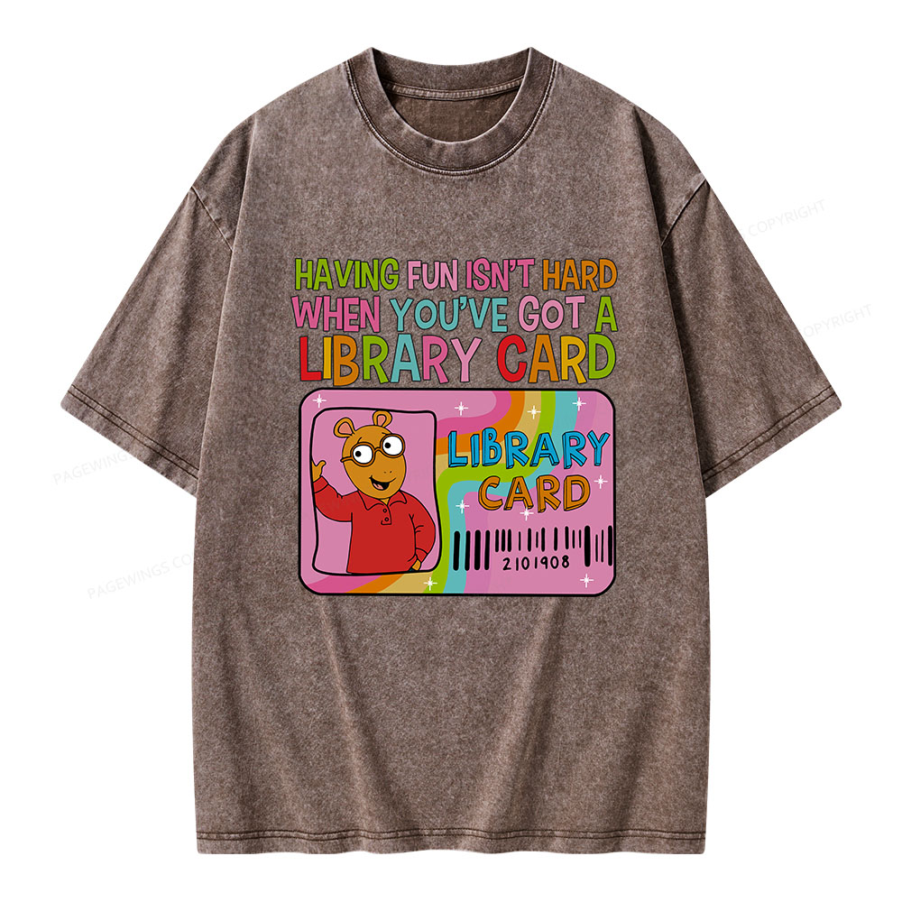 Pagewings Having Fun Isn't Hard When You've Got A Library Card Teacher Vintage T-Shirt Unisex Washed T-shirt