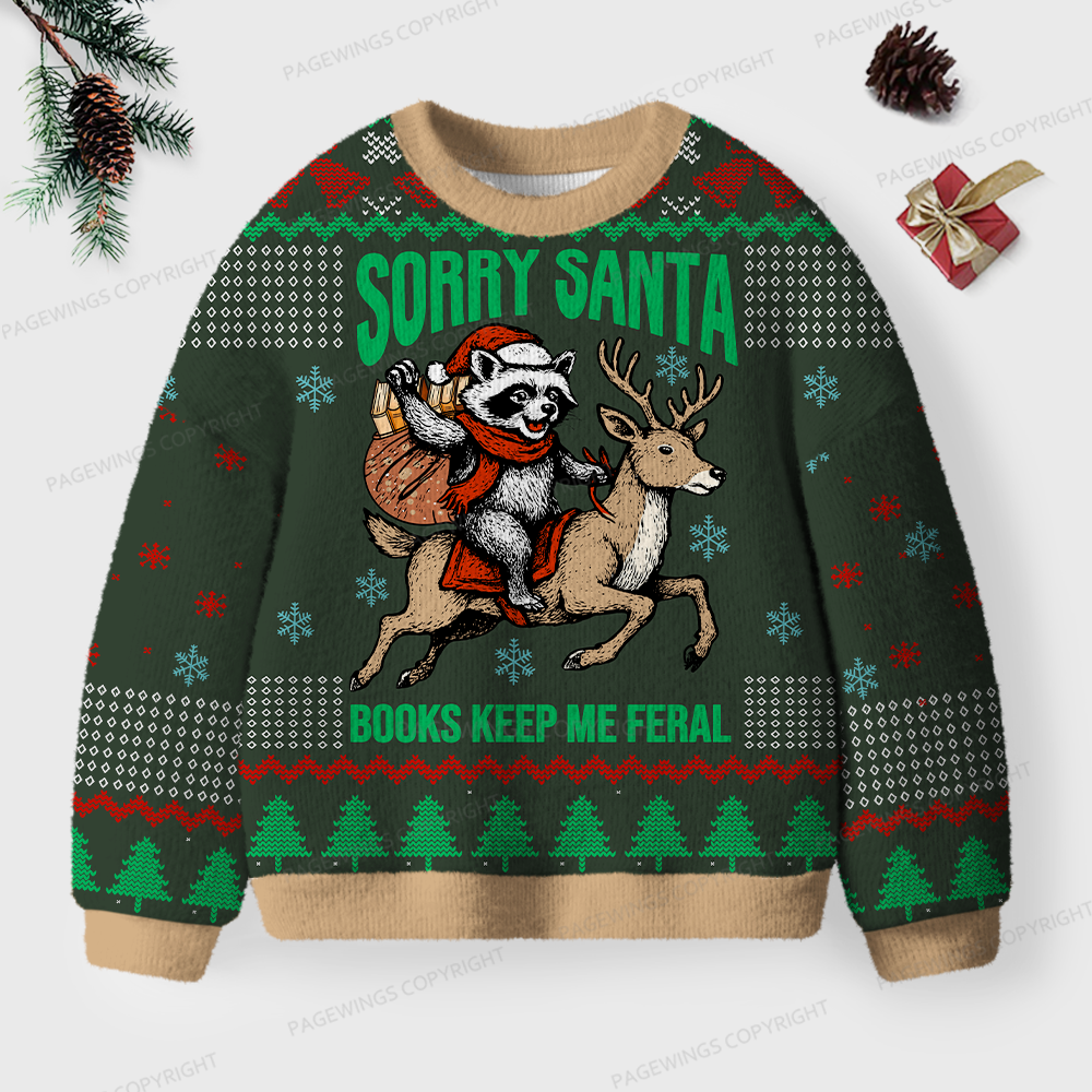 Pagewings Sorry Santa Books Keep Me Feral Unisex Ugly Sweatshirt