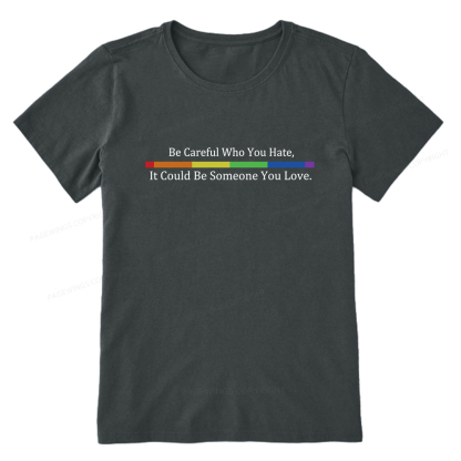 Pagewings Beware Who You Hate—May Be A Loved One Unisex Classic T-shirt