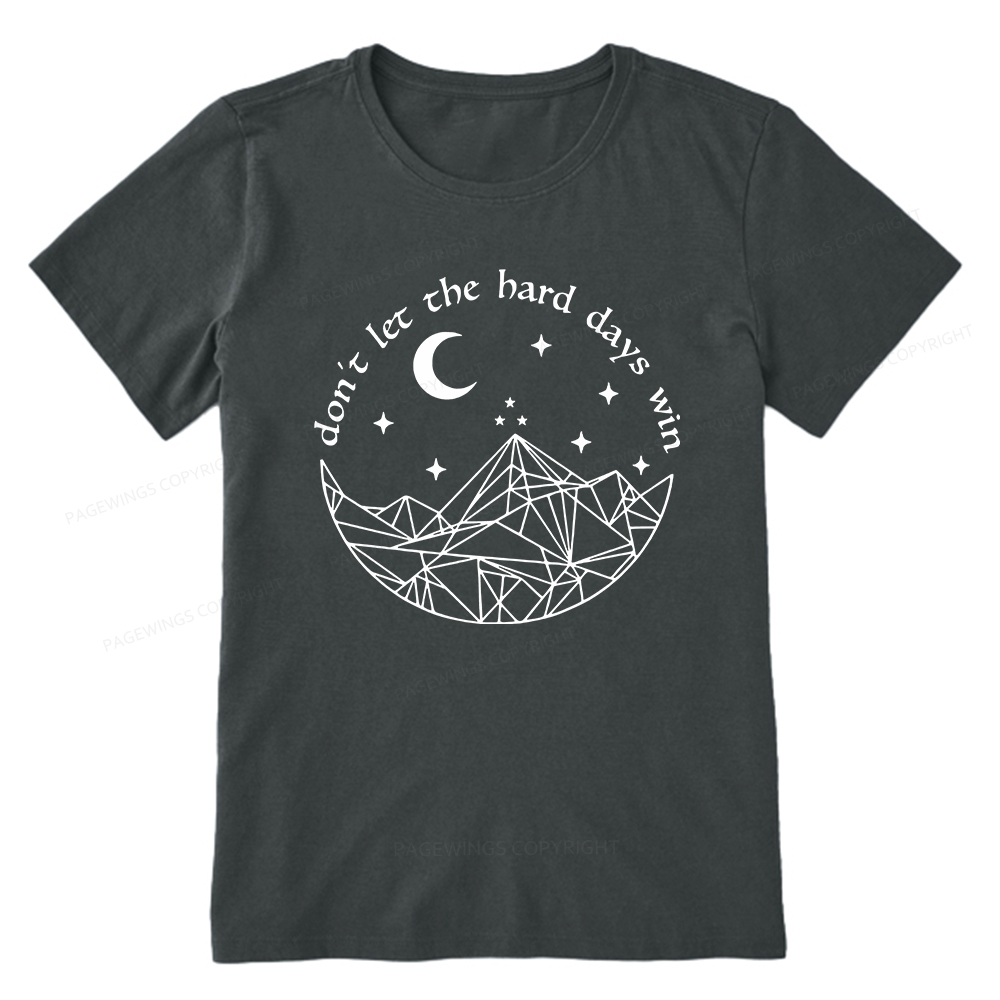 Pagewings Don’t Let the Hard Days Win Unisex Classic T-shirt
