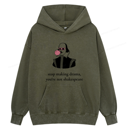 Pagewings Stop Making Drama You're Not Shakespeare Funny Unisex Washed Hoodie
