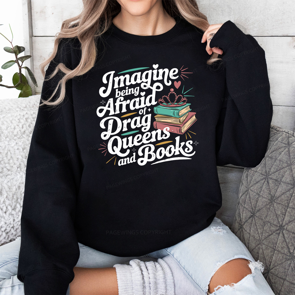 Pagewings Imagine Being Afraid Of Drag Queens And Books Unisex Classic Sweatshirt