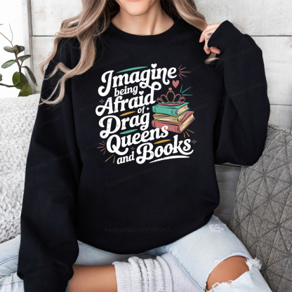 Pagewings Imagine Being Afraid Of Drag Queens And Books Unisex Classic Sweatshirt