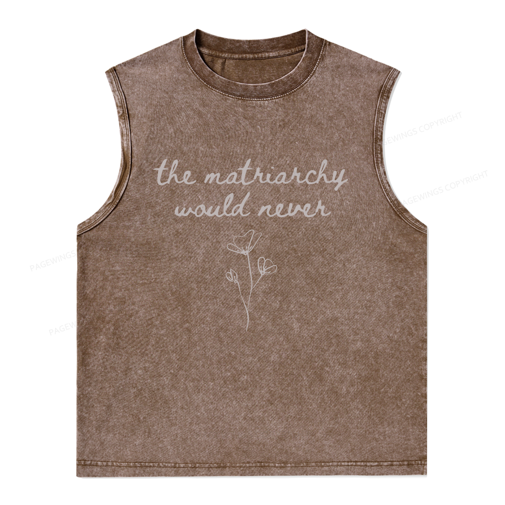16505Pagewings The Matriarchy Would Never Unisex Washed Tank Top