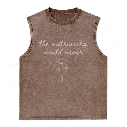 16505Pagewings The Matriarchy Would Never Unisex Washed Tank Top