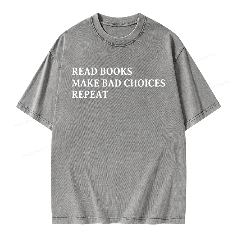 Pagewings Read Books Make Bad Choices Repeat Unisex Washed T-shirt