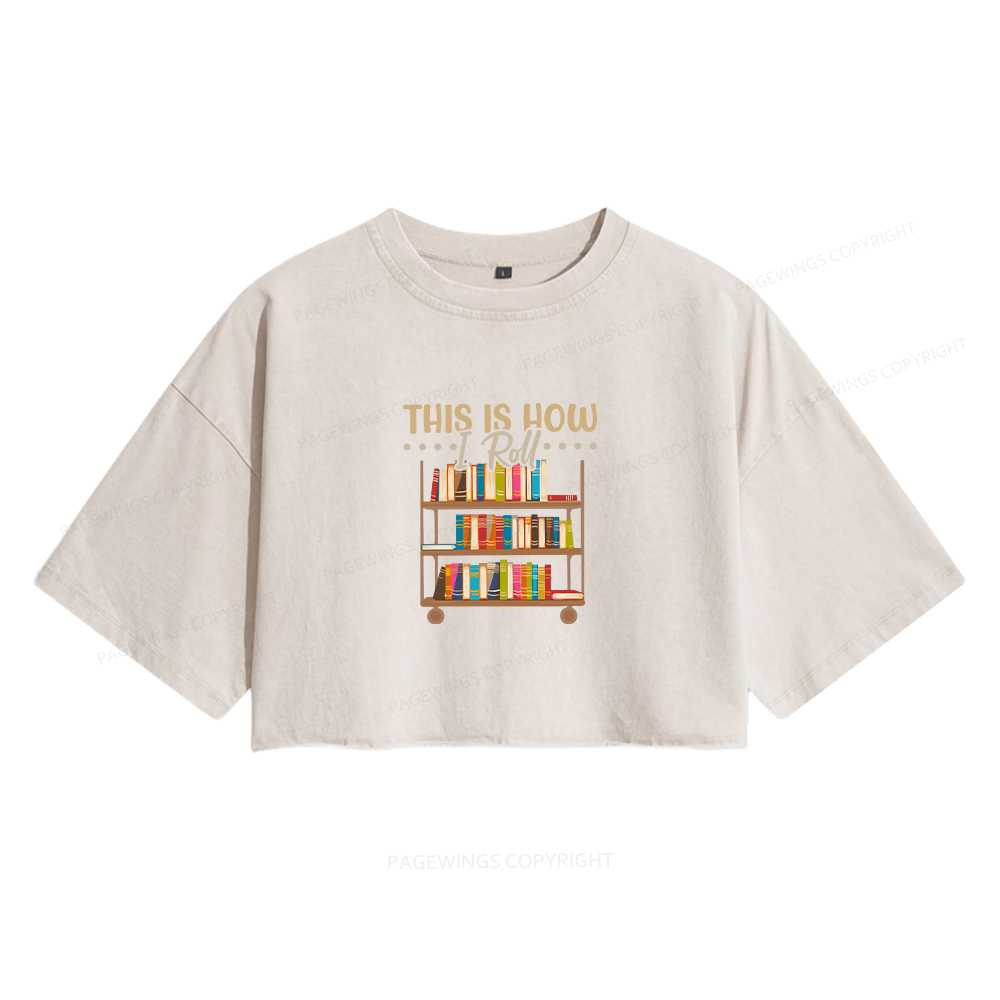 Pagewings This Is How I Roll Women's Washed Cropped T-shirt