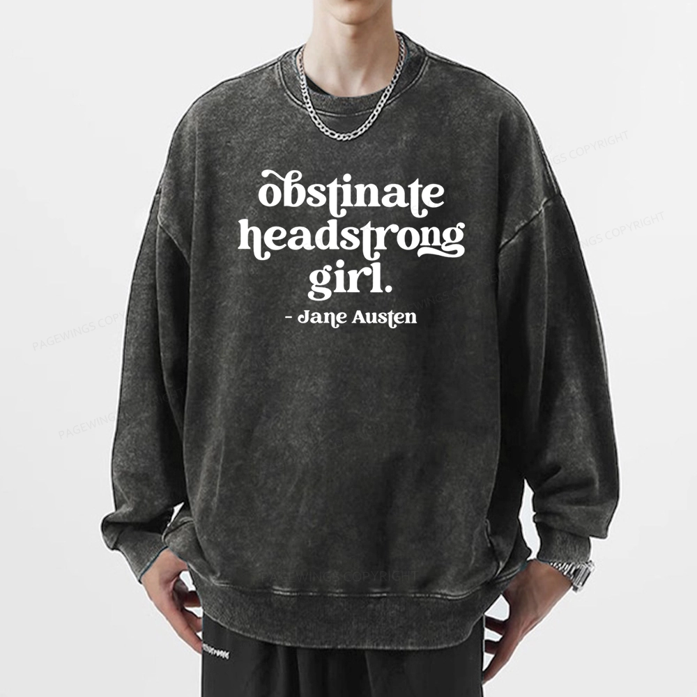 Pagewings That Obstinate Headstrong Girl Unisex Washed Sweatshirt