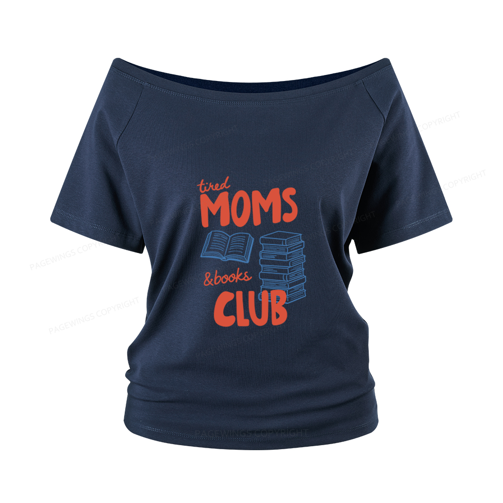 Pagewings Tired Moms Books Club Women Off Shoulder T-shirts