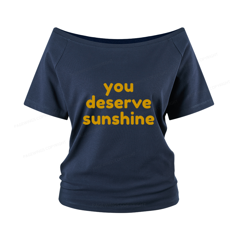 Pagewings You Deserve Sunshine Women Off Shoulder T-shirts