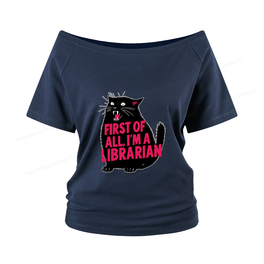 Pagewings First of All I'm a Librarian Women Off Shoulder T-shirts