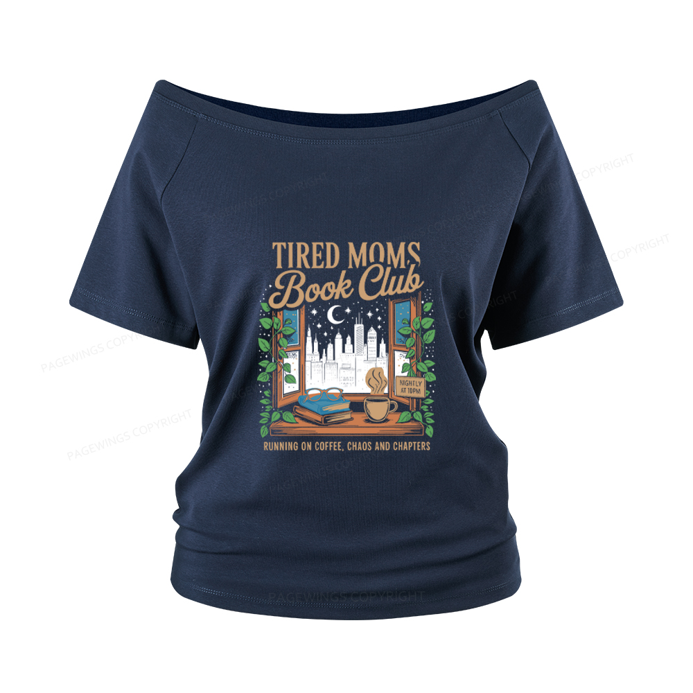 Pagewings Tired Moms Book Club Women Off Shoulder T-shirts