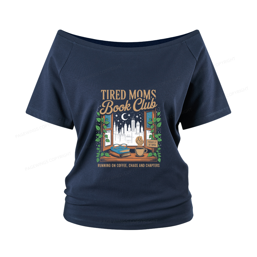 Pagewings Tired Moms Book Club Women Off Shoulder T-shirts