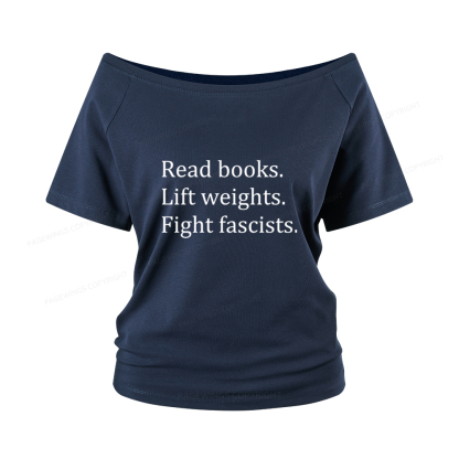 Pagewings Read Books Lift Weights Fight Fascists Women Off Shoulder T-shirts