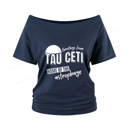 Pagewings Greetings From Tau Ceti Home Of The Astrophage Women Off Shoulder T-shirts
