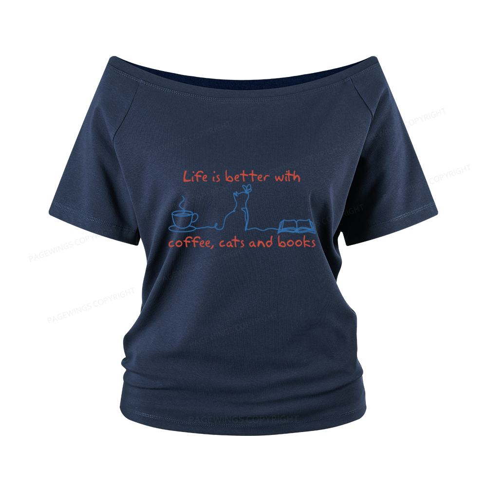 Pagewings Life Is Better With Coffee Cats And Books Women Off Shoulder T-shirts