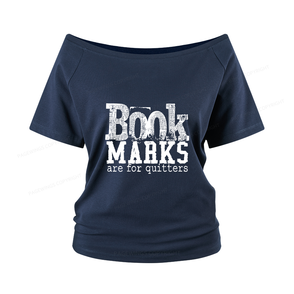 Pagewings Book Marks Are For Quitters Women Off Shoulder T-shirts