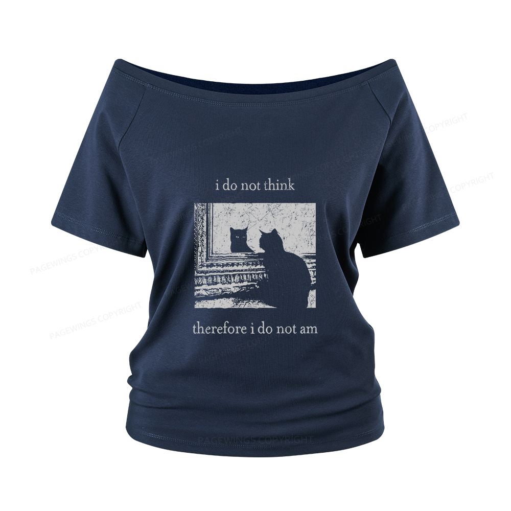 Pagewings I Do Not Think Therefore I Do Not Am Women Off Shoulder T-shirts