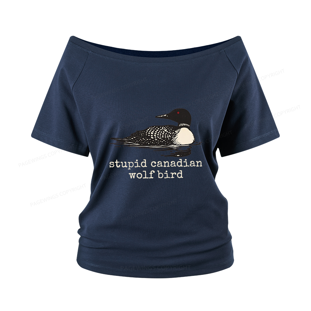Pagewings Stupid Canadian Wolf Bird Women Off Shoulder T-shirts