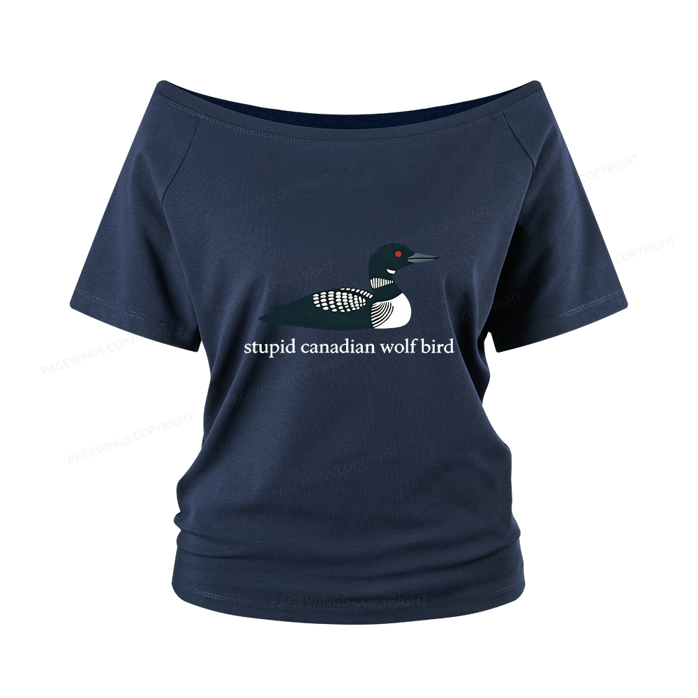 Pagewings Stupid Canadian Wolf Bird Women Off Shoulder T-shirts