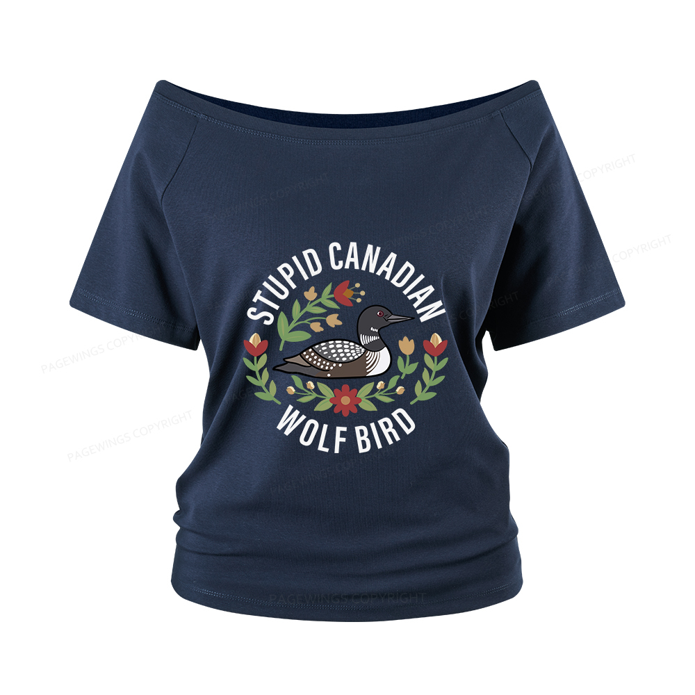 Pagewings Stupid Canadian Wolf Bird Women Off Shoulder T-shirts