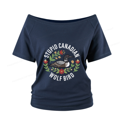 Pagewings Stupid Canadian Wolf Bird Women Off Shoulder T-shirts