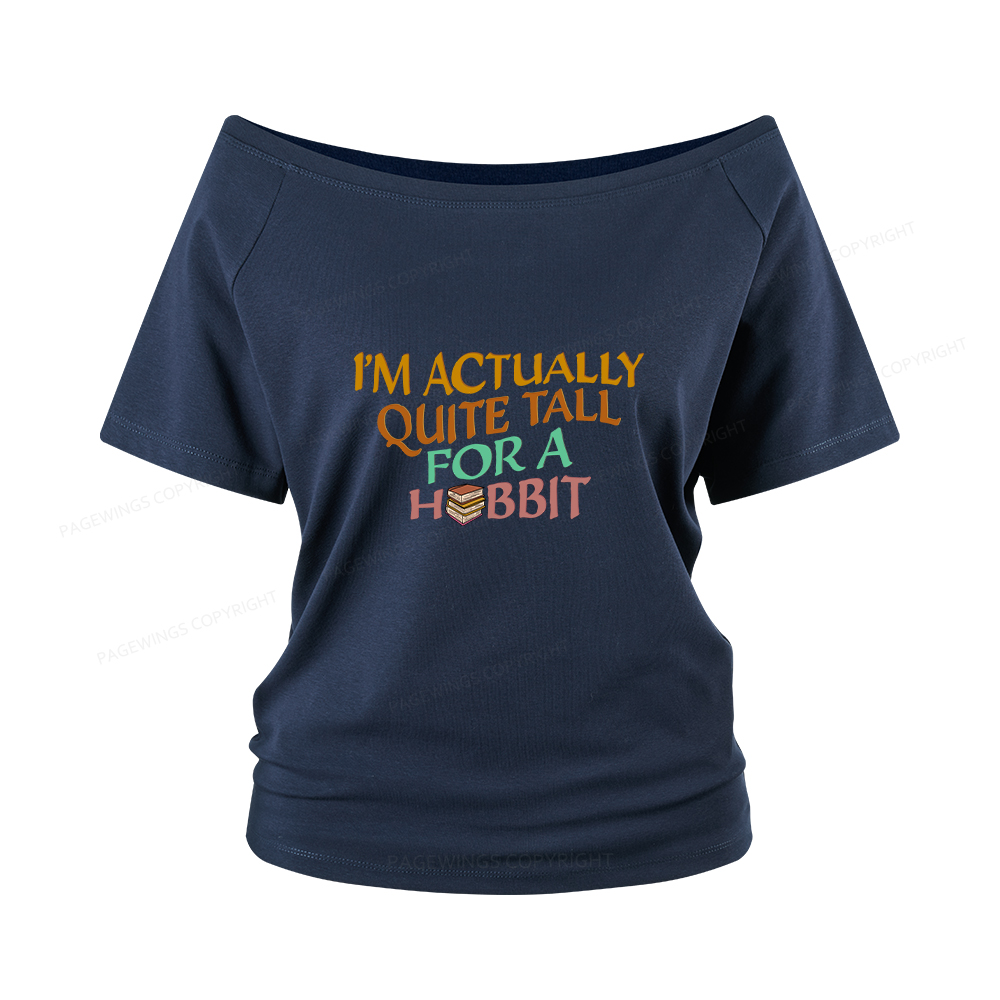 Pagewings I'm Actually Quite Tall Women Off Shoulder T-shirts