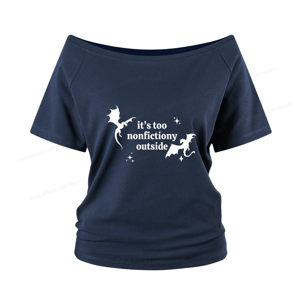 Pagewings It’s Too Nonfictiony Outside Women Off Shoulder T-shirts