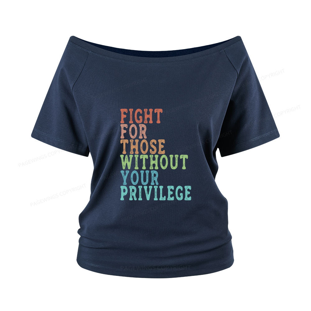 Pagewings Fight For Those Without Your Privilege Women Off Shoulder T-shirts