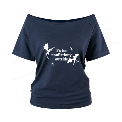 Pagewings It’s Too Nonfictiony Outside Women Off Shoulder T-shirts