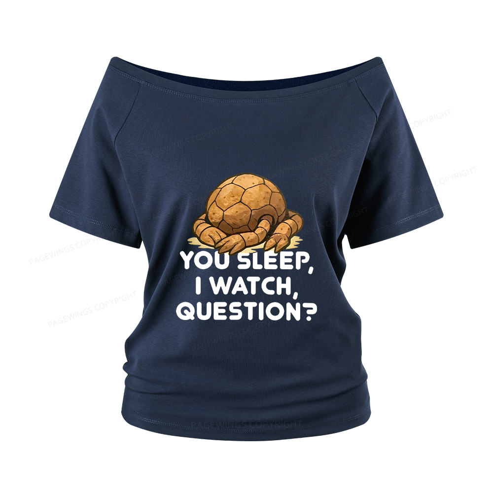Pagewings You Sleep I Watch Question Women Off Shoulder T-shirts