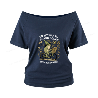 Pagewings On My Way To Hoard Books And Cause Chaos Women Off Shoulder T-shirts