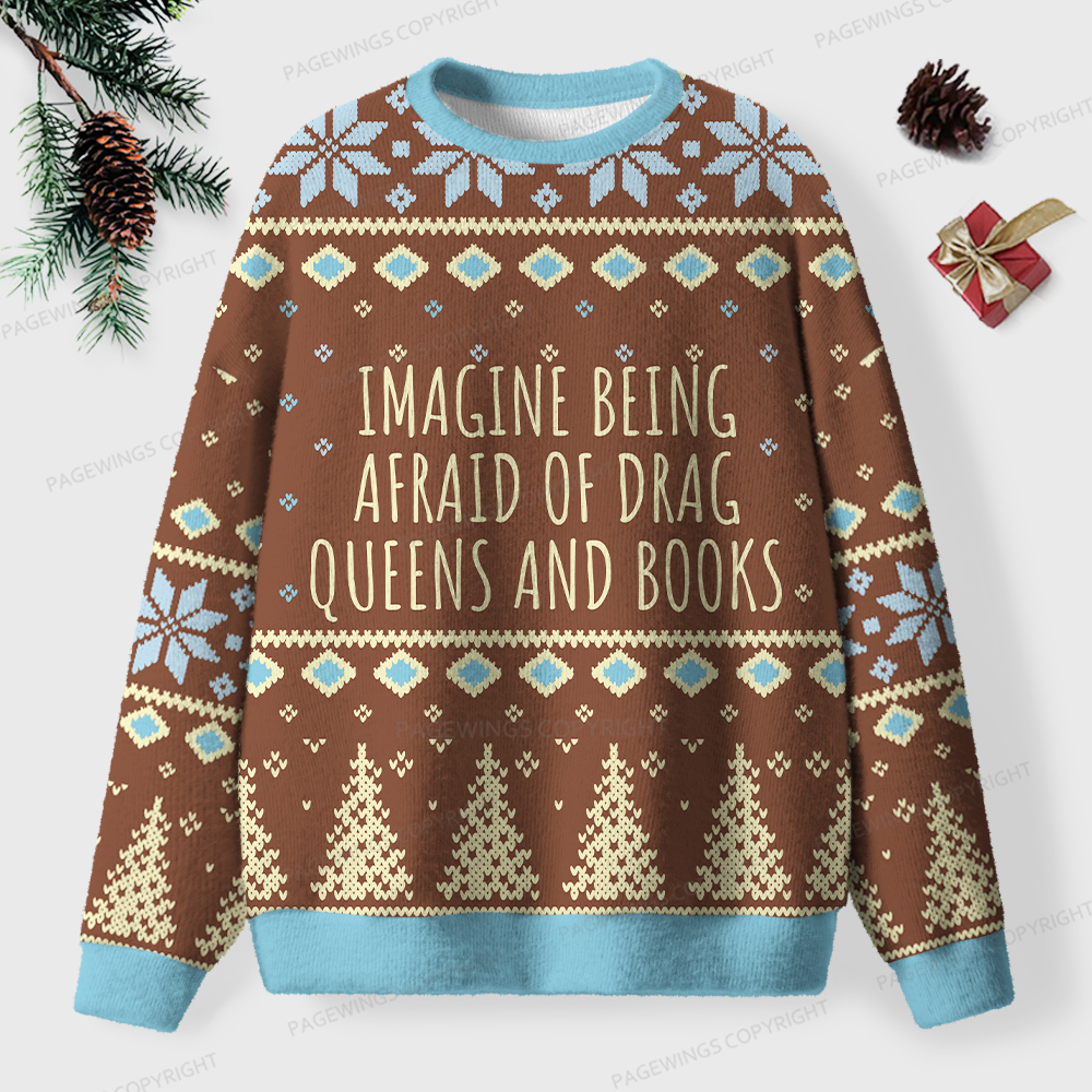 Pagewings Imagine Being Afraid Of Drag Queens And Books Unisex Ugly Knit Sweatshirt