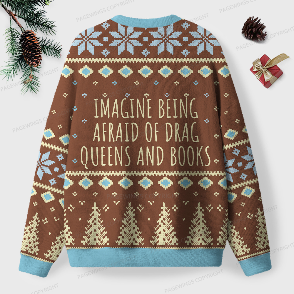 Pagewings Imagine Being Afraid Of Drag Queens And Books Unisex Ugly Knit Sweatshirt