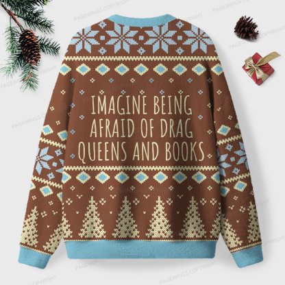 Pagewings Imagine Being Afraid Of Drag Queens And Books Unisex Ugly Knit Sweatshirt