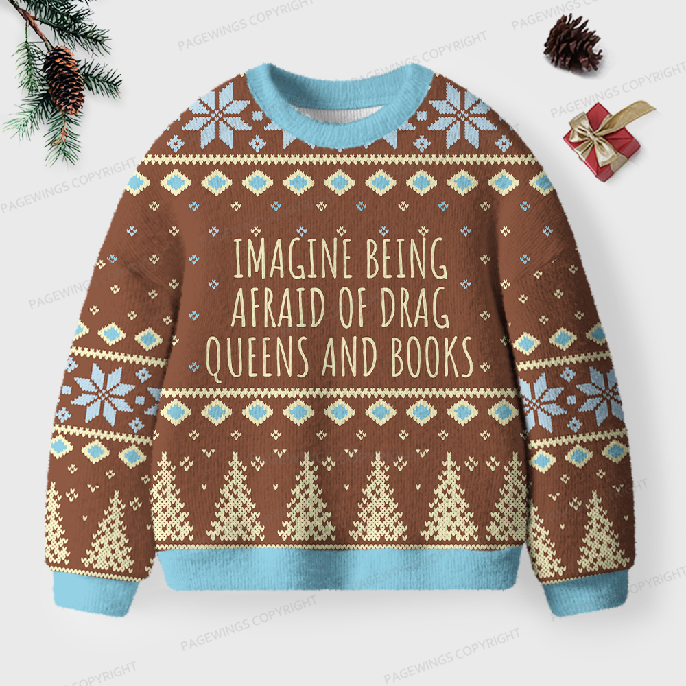 Pagewings Imagine Being Afraid Of Drag Queens And Books Unisex Ugly Knit Sweatshirt
