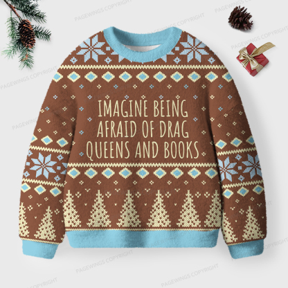 Pagewings Imagine Being Afraid Of Drag Queens And Books Unisex Ugly Knit Sweatshirt