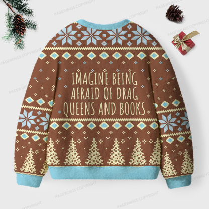 Pagewings Imagine Being Afraid Of Drag Queens And Books Unisex Ugly Knit Sweatshirt